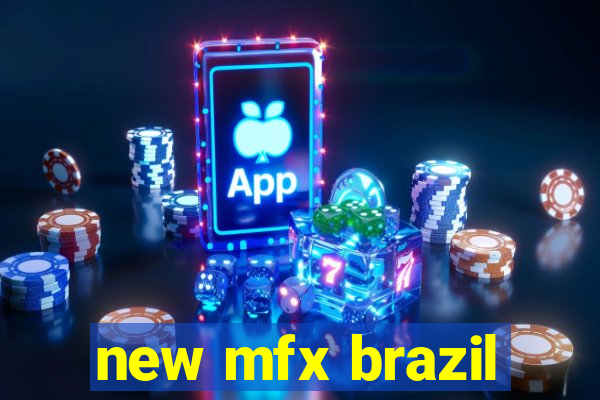 new mfx brazil